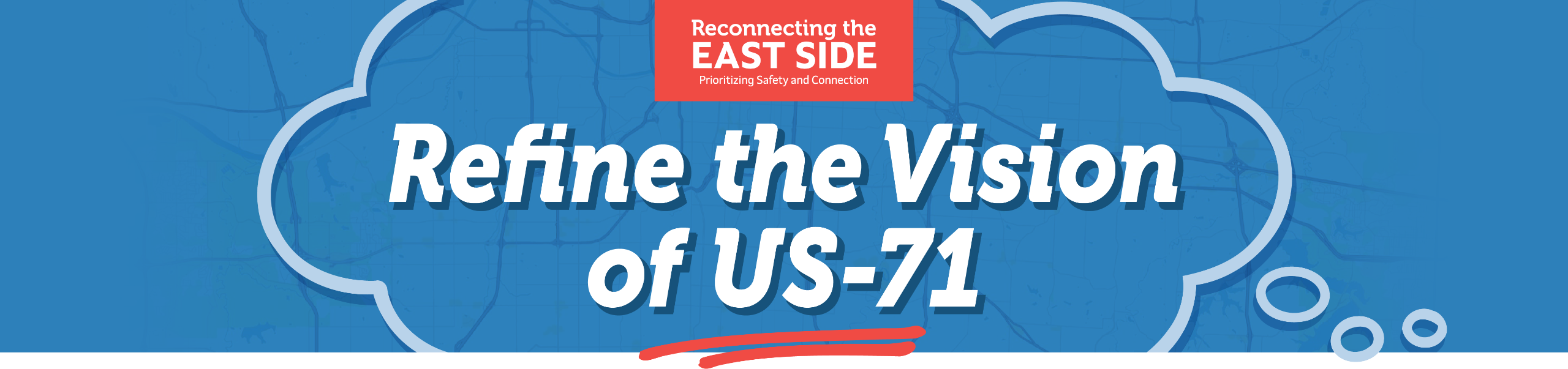 Reconnecting the East Side: Prioritizing Safety and Connection - Refine the Vision of US-71